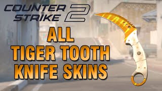 Counter Strike 2  All Tiger Tooth Knife Skins Showcase [upl. by Beaufort]