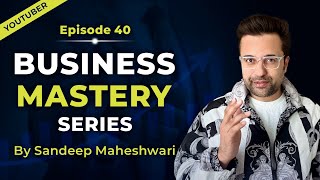 EP 40 of 40  Business Mastery Series  By Sandeep Maheshwari  Hindi [upl. by Dempster409]