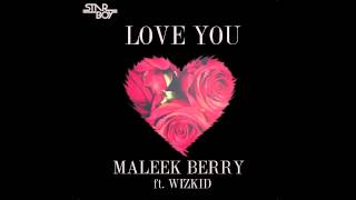 Maleek Berry  Love You ft Wizkid Official Single [upl. by Nerwal]