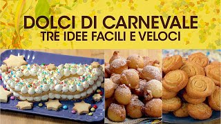 DOLCI DI CARNEVALE TRE IDEE FACILI E VELOCI di Benedetta Rossi  Ricette TV Fatto in Casa per Voi [upl. by Nnaeiram846]