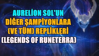 LOR Aurelion Solun Diğer Şampiyonlara Ve Tüm Replikleri  Söylenen Replikler [upl. by Tnarg]