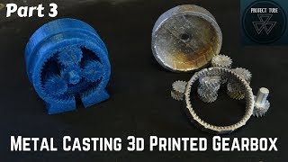 Metal Casting 3d Printed Planetary Gearbox Part 3 [upl. by Omrellug]