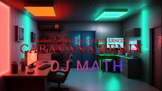 CARAVANA REMIX DJ MATH Catriel Lencina Braian Castiglioni [upl. by Yared]