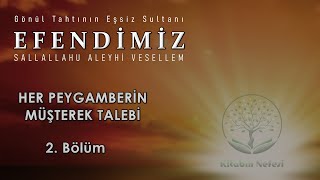 Her Peygamberin Müşterek Talebi l Efendimiz ﷺ l 2 Bölüm [upl. by Liberati]