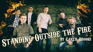 Standing Outside the Fire Garth Brooks  Official Face Vocal Band Cover [upl. by Dulcy868]