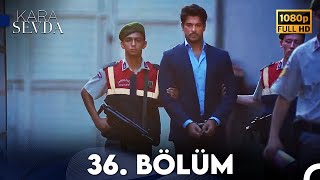 Kara Sevda 36 Bölüm FULL HD [upl. by Grace]