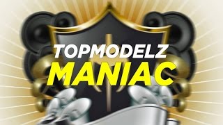 Topmodelz  Maniac [upl. by Nibur]