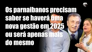 Os parnaibanos precisam saber se haverá uma nova gestão em 2025 ou será apenas mais do mesmo [upl. by Kina]