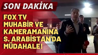 FOX TV çalışanlarına Suudi Arabistanda yetkililer tarafından müdahale [upl. by Angelique]