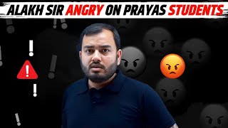 Alakh Sir Angry On Prayas Students 😡  Physics Wallah Alakh Pandey  Prayas Batch [upl. by Eerazed]