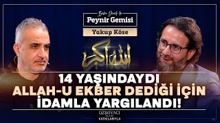 14 Yaşında İdamla Yargılandı 28 Şubatta Zulmü  Bekir Develi ile Peynir Gemisi  Yakup Köse  4K [upl. by Till]