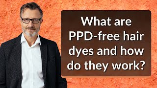 What are PPDfree hair dyes and how do they work [upl. by Casia]