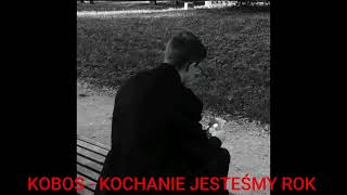 KOBOS  KOCHANIE JESTEŚMY ROK AUDIO [upl. by Cud]