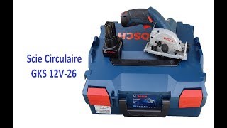 Présentation de la Scie Circulaire GKS 12V26 de Bosch pro [upl. by Katinka]