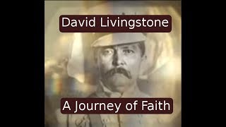 Christian Faith David Livingstone Journey in Africa [upl. by Joann316]