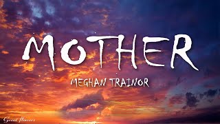 Meghan Trainor  Mother Lyrics [upl. by Nayab]