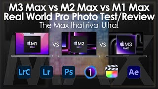 M3 Max vs M2 Max vs M1 Max  Pro Photo Workflow Test  This Rival the Ultra [upl. by Dillie21]