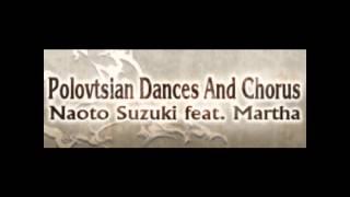 Polovtsian Dances And Chorus  Naoto Suzuki feat Martha [upl. by Mavilia]