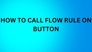 How to call flow rule on button in PEGA [upl. by Latimer]