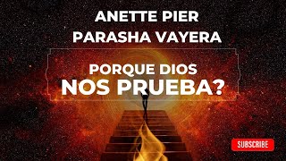 Porque Dios nos manda pruebas Abraham y las 10 pruebas nisionot parasha vayera Anette Pier [upl. by Hannover]