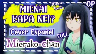 Mierukochan OP Full Cover Español Latino  Mienai kara ne [upl. by Aneelehs74]