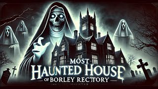 The Poltergeist of Borley Rectory England’s Most Haunted House [upl. by Rye]