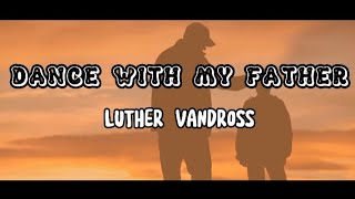 Luther Vandross – Dance With My Father Lyrics [upl. by Pharaoh]