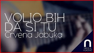 Crvena Jabuka  Volio bih da si tu Nikola Vuković cover [upl. by Rolyak]