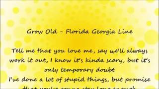 Grow Old  Florida Georgia Line Lyrics [upl. by Lynda]