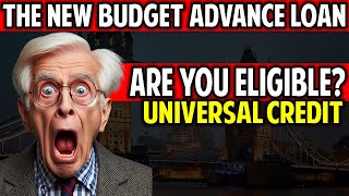 UNIVERSAL CREDIT AND THE NEW BUDGETING ADVANCE LOAN WHOS ELIGIBLE [upl. by Josepha]