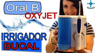 Irrigador bucal Oral B Oxyjet  El mejor para sensibilidad dental  SaludPrev [upl. by Peirsen]