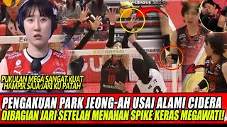 PENGAKUAN PARK JEONGAH USAI ALAMI CIDERA P4RAH DI JARINYA SETELAH MENAHAN SPIKE KERAS MEGAWATI [upl. by Dinan]