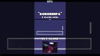 quotkororinpaquot Alone  shorts geometrydash [upl. by Anifled637]