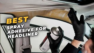 Best Spray Adhesive For Headliner  THE Best Spray Adhesive for Headliner [upl. by Nehtan]