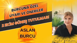 ASLAN BURCU 2 Ekim Güneş Tutulması Sana Özel Uyarı ve Önerilerastroloji [upl. by Atined]