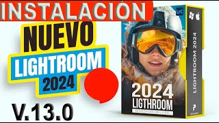 ✅✅INSTALACIÓN de ADOBE LIGHTROOM 2024 V130 ACTIVADO👌👍 [upl. by Skantze]