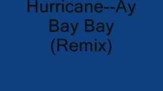 HurricaneAy Bay Bay Remix [upl. by Mayhew232]