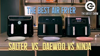 Air Fryers Salter vs Daewoo vs Ninja The most POPULAR kitchen appliance  The Gadget Show [upl. by Eilujna]