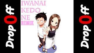 Drop0ff  Iwanai Kedo ne Karakai Jouzu no Takagisan Opening Theme Remix [upl. by Minny]