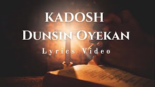 KADOSH  Dunsin Oyekan  Lyrics Video [upl. by Paapanen]