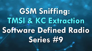 GSM Sniffing TMSI amp KC Extraction  Software Defined Radio Series 9 [upl. by Hbaruas]