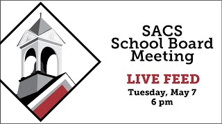 SACS School Board Meeting LIVE Feed May 7 2024 at 6 pm [upl. by Zacks]