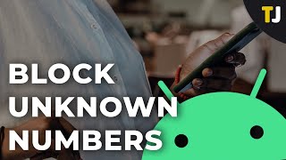 How to Block Unknown Numbers on Android [upl. by Esemaj]