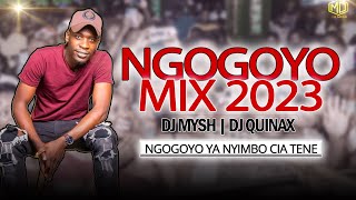 BEST OF NGOGOYO MIX 2023  DJ MYSH x DJ QUINAX  KamaruDk MariaMusaimoJohn Demathew Kiarutara [upl. by Byrann387]