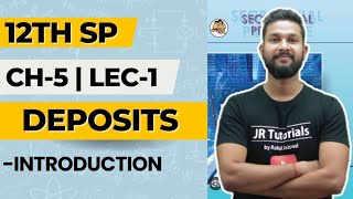 12th SP  Chapter 5  Deposits  Lecture 1  Maharashtra Board [upl. by Tesil485]