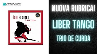 Registrazioni HiFi Liber Tango Trio De Curda NUOVA RUBRICA [upl. by Aneret]