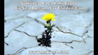 Somuncu Baba İlahi Grubu Bir Şifa Bulsam Yar Elinden Can http www hakweb com YouTube [upl. by Kolnick]