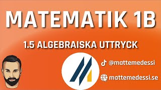 15 Algebraiska uttryck Ma1b 20242025 [upl. by Stephie]