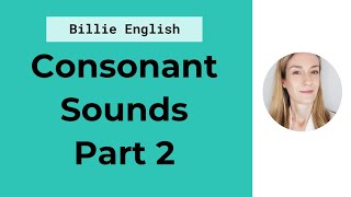 Consonant Sounds in English  Part 2  English Pronunciation [upl. by Fatsug28]