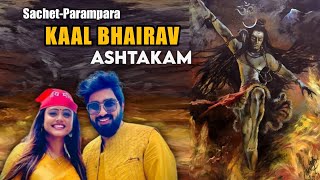 Kaal Bhairav Ashtakam Full Version  Sachet Parampara  Om Namah Shivay  Baba Lyrics [upl. by Annaiel]